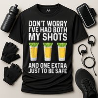 Don't Worry I've Had Both My Shots And One Extra Vaccinated Performance Shirt