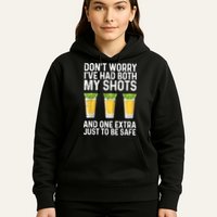 Don't Worry I've Had Both My Shots And One Extra Vaccinated Hoodie