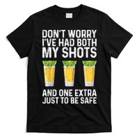 Don't Worry I've Had Both My Shots And One Extra Vaccinated T-Shirt