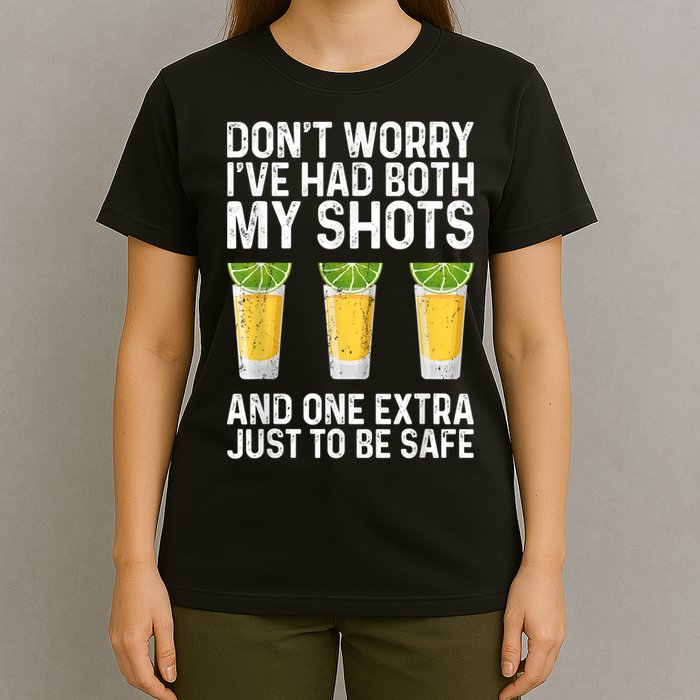 Don't Worry I've Had Both My Shots And One Extra Vaccinated T-Shirt