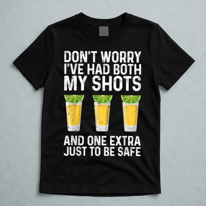 Don't Worry I've Had Both My Shots And One Extra Vaccinated T-Shirt