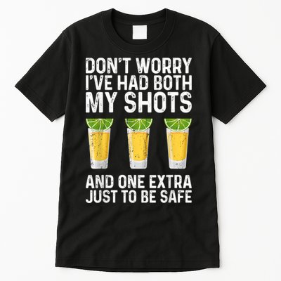 Don't Worry I've Had Both My Shots And One Extra Vaccinated Tall T-Shirt