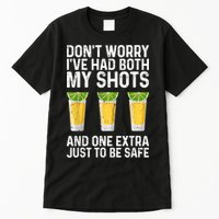Don't Worry I've Had Both My Shots And One Extra Vaccinated Tall T-Shirt