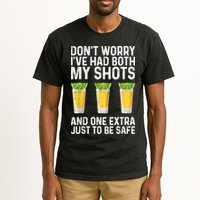 Don't Worry I've Had Both My Shots And One Extra Vaccinated Tall T-Shirt