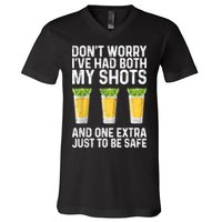 Don't Worry I've Had Both My Shots And One Extra Vaccinated V-Neck T-Shirt