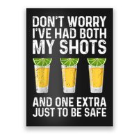 Don't Worry I've Had Both My Shots And One Extra Vaccinated Poster