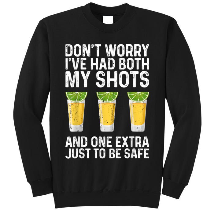 Don't Worry I've Had Both My Shots And One Extra Vaccinated Tall Sweatshirt