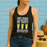 Don't Worry I've Had Both My Shots And One Extra Vaccinated Womens Tank Top