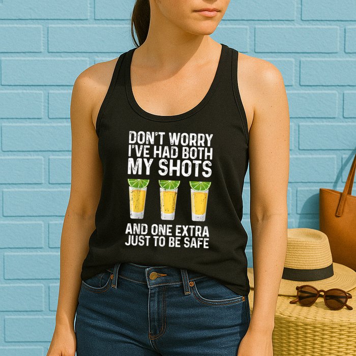 Don't Worry I've Had Both My Shots And One Extra Vaccinated Womens Tank Top