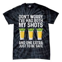 Don't Worry I've Had Both My Shots And One Extra Vaccinated Tie-Dye T-Shirt