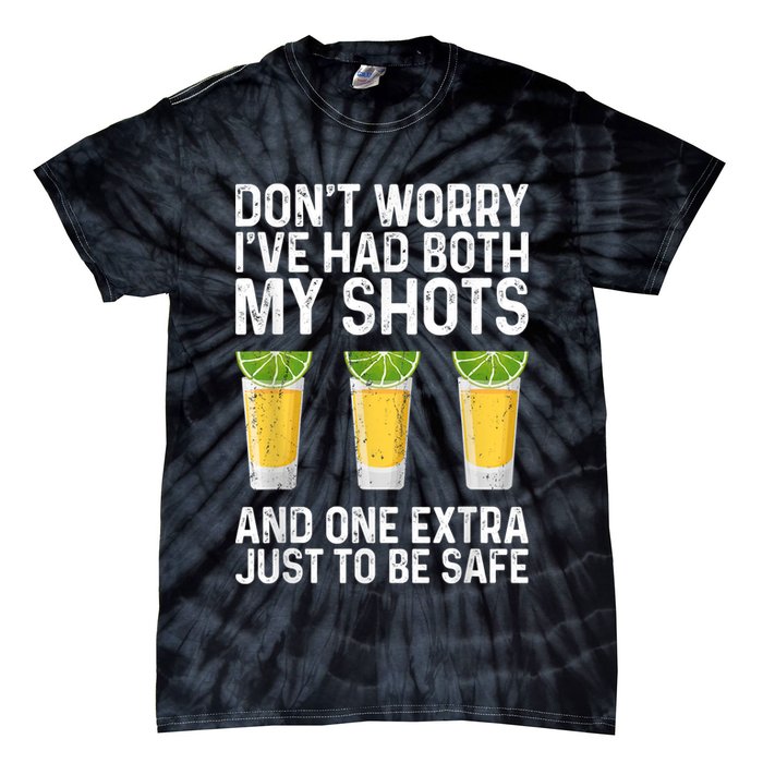 Don't Worry I've Had Both My Shots And One Extra Vaccinated Tie-Dye T-Shirt