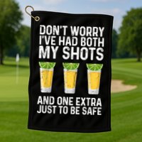 Don't Worry I've Had Both My Shots And One Extra Vaccinated Golf Towel