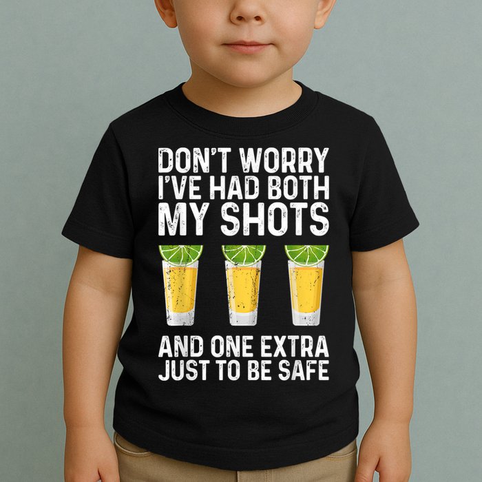 Don't Worry I've Had Both My Shots And One Extra Vaccinated Toddler T-Shirt