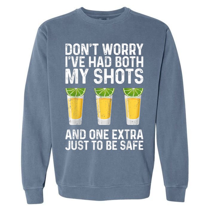 Don't Worry I've Had Both My Shots And One Extra Vaccinated Garment-Dyed Sweatshirt