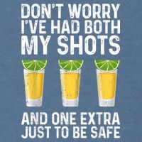 Don't Worry I've Had Both My Shots And One Extra Vaccinated Garment-Dyed Sweatshirt