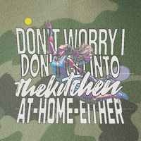 DonT Worry I DonT Go Into The Kitchen At Home Either Legacy Tie Dye Trucker Hat
