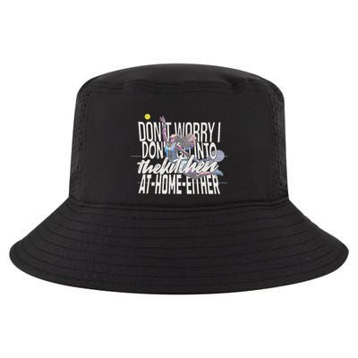 DonT Worry I DonT Go Into The Kitchen At Home Either Cool Comfort Performance Bucket Hat