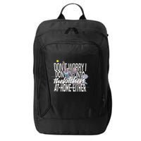 DonT Worry I DonT Go Into The Kitchen At Home Either City Backpack