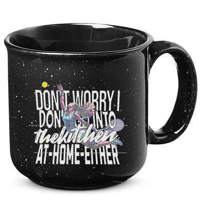 DonT Worry I DonT Go Into The Kitchen At Home Either 15oz Campfire Ceramic Mug
