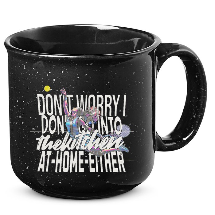 DonT Worry I DonT Go Into The Kitchen At Home Either 15oz Campfire Ceramic Mug