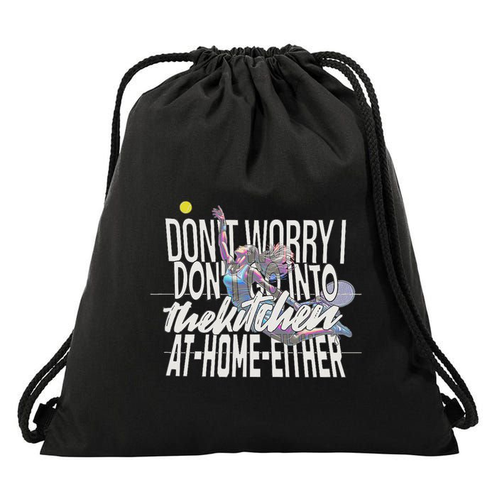 DonT Worry I DonT Go Into The Kitchen At Home Either Drawstring Bag