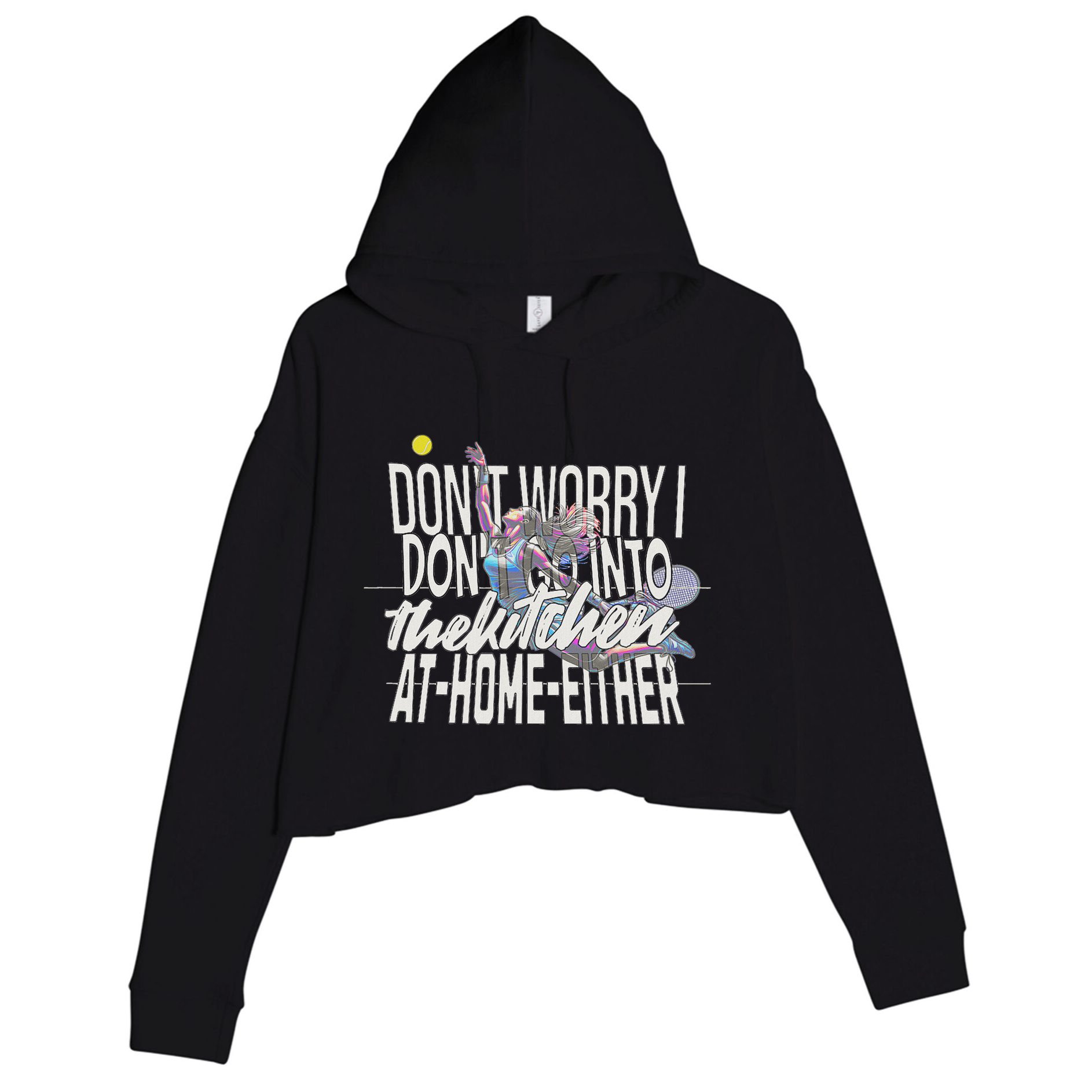DonT Worry I DonT Go Into The Kitchen At Home Either Crop Fleece Hoodie