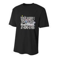 DonT Worry I DonT Go Into The Kitchen At Home Either Youth Performance Sprint T-Shirt
