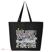 DonT Worry I DonT Go Into The Kitchen At Home Either 25L Jumbo Tote