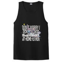 DonT Worry I DonT Go Into The Kitchen At Home Either PosiCharge Competitor Tank