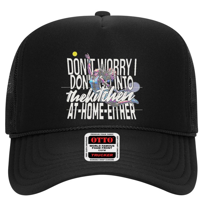 DonT Worry I DonT Go Into The Kitchen At Home Either Hat