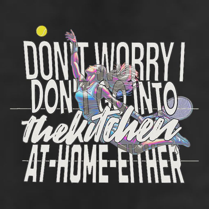 DonT Worry I DonT Go Into The Kitchen At Home Either Hat