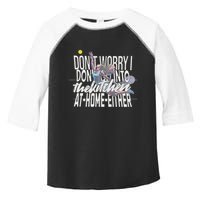 DonT Worry I DonT Go Into The Kitchen At Home Either Toddler Fine Jersey T-Shirt