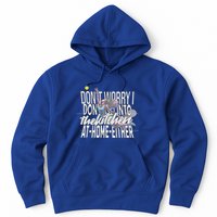 DonT Worry I DonT Go Into The Kitchen At Home Either Hoodie
