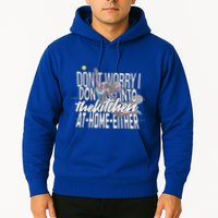 DonT Worry I DonT Go Into The Kitchen At Home Either Hoodie