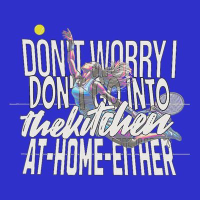DonT Worry I DonT Go Into The Kitchen At Home Either T-Shirt