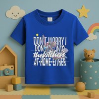 DonT Worry I DonT Go Into The Kitchen At Home Either Toddler T-Shirt
