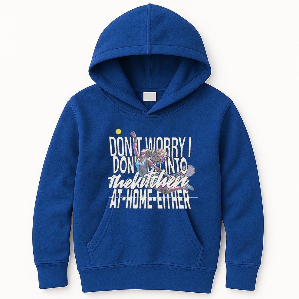DonT Worry I DonT Go Into The Kitchen At Home Either Kids Hoodie