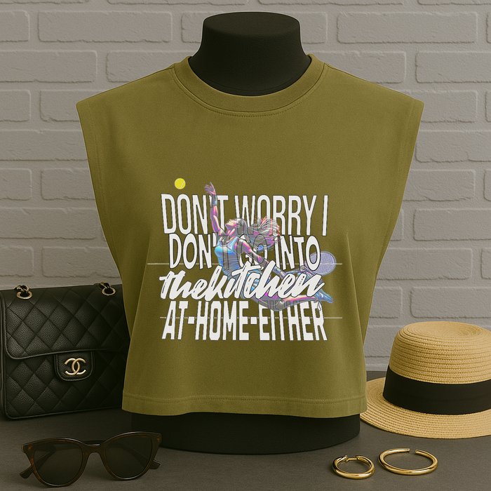 DonT Worry I DonT Go Into The Kitchen At Home Either Garment-Dyed Women's Muscle Tee