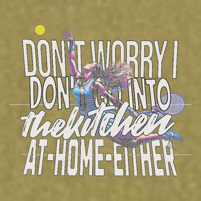 DonT Worry I DonT Go Into The Kitchen At Home Either Garment-Dyed Women's Muscle Tee