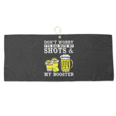 Dont Worry Ive Had Both My Shots And Booster Drinking Team Large Microfiber Waffle Golf Towel