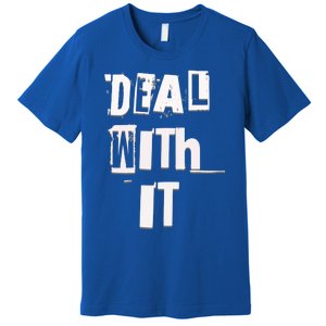 Deal With It Graffiti Streetwear Meaningful Gift Premium T-Shirt