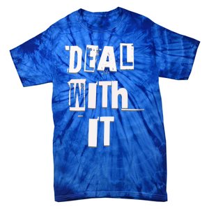 Deal With It Graffiti Streetwear Meaningful Gift Tie-Dye T-Shirt