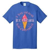 Day Without Ice Cream A Day Wasted Ice Lover Cute Gift Tall T-Shirt