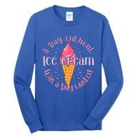 Day Without Ice Cream A Day Wasted Ice Lover Cute Gift Tall Long Sleeve T-Shirt