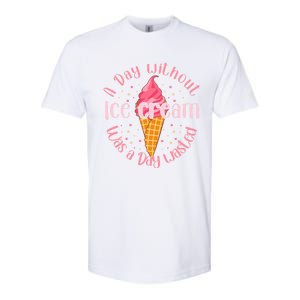 Day Without Ice Cream A Day Wasted Ice Lover Cute Gift Softstyle CVC T-Shirt