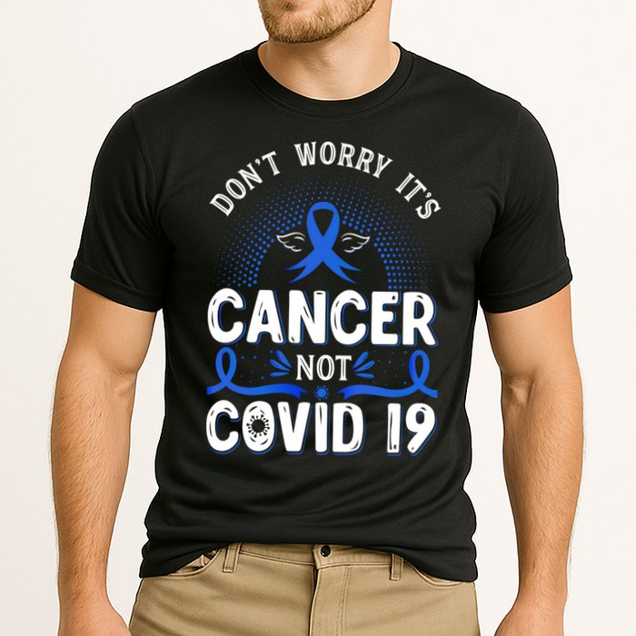 DONT WORRY ITS CANCER NOT COVID19 Colon Cancer Awareness Cooling Performance Crew T-Shirt