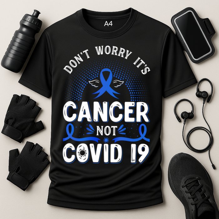 DONT WORRY ITS CANCER NOT COVID19 Colon Cancer Awareness Cooling Performance Crew T-Shirt