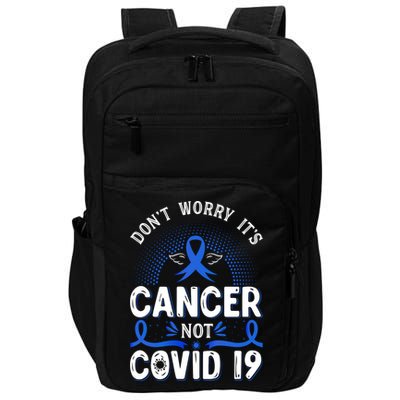 DONT WORRY ITS CANCER NOT COVID19 Colon Cancer Awareness Impact Tech Backpack