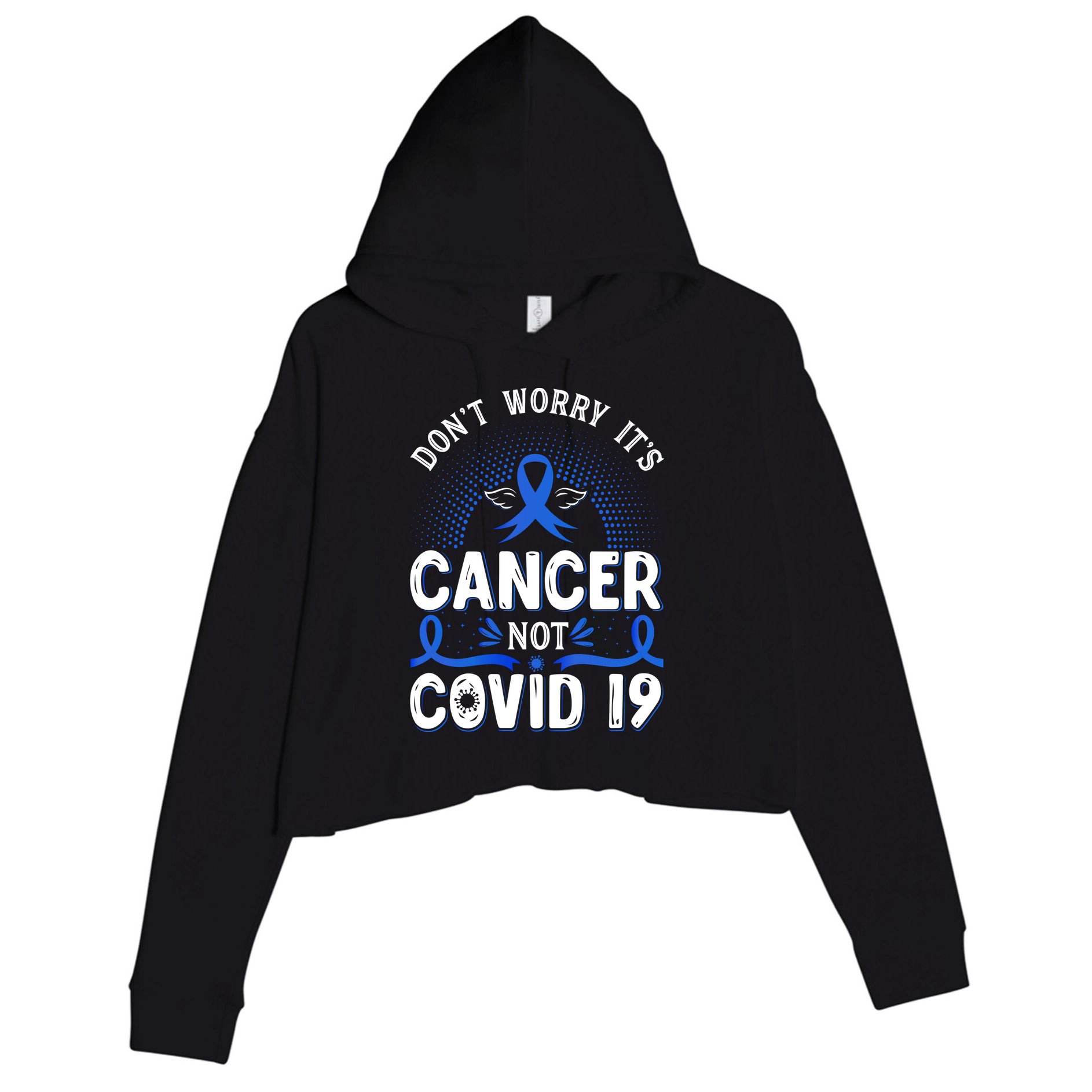 DONT WORRY ITS CANCER NOT COVID19 Colon Cancer Awareness Crop Fleece Hoodie