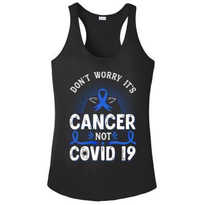 DONT WORRY ITS CANCER NOT COVID19 Colon Cancer Awareness Ladies PosiCharge Competitor Racerback Tank